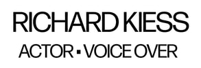 RICHARD KIESS ACTOR : VOICE OVER